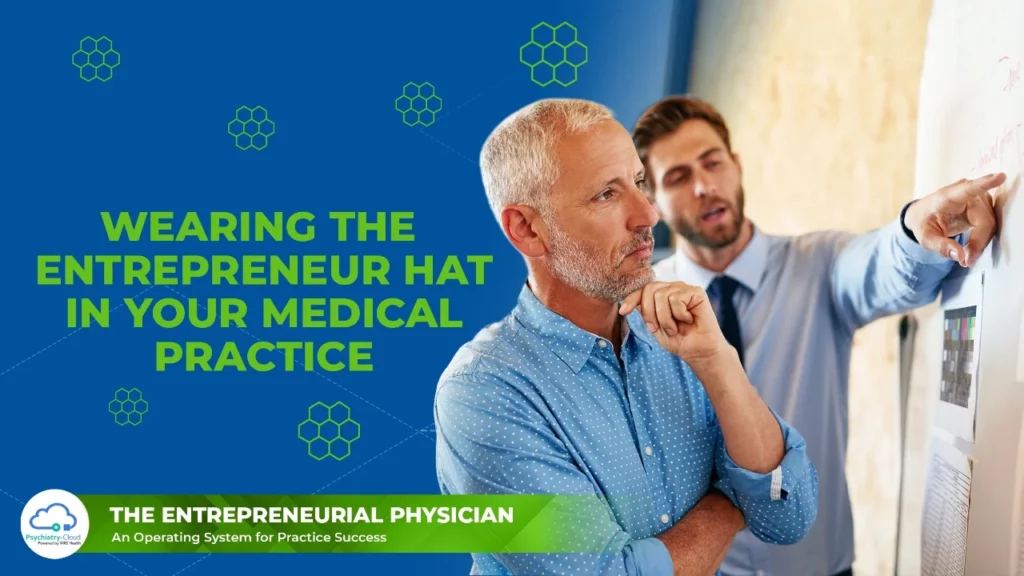 Entrepreneurial Physician - Wearing the Entrepreneur Hat in Your Medical Practice