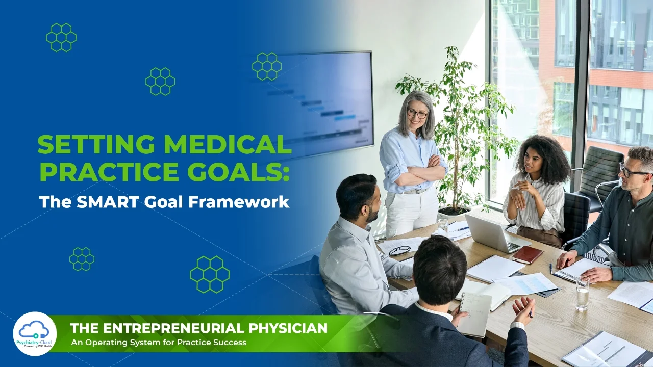 Entrepreneurial Physician - Setting Medical Practice Goals- The SMART Goal Framework