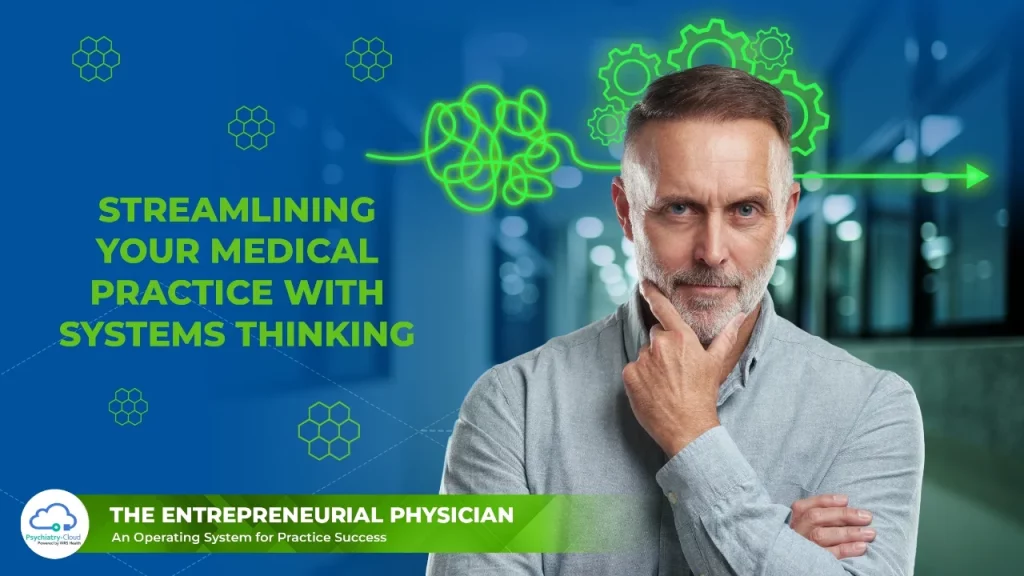 Entrepreneurial Physician - Streamlining Your Medical Practice with Systems Thinking