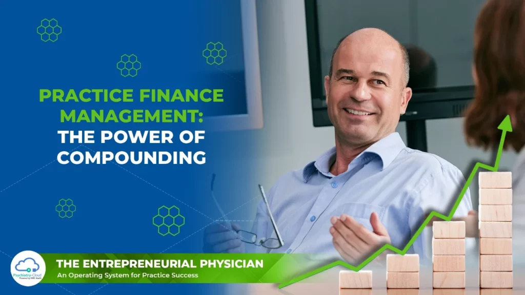 Entrepreneurial Physician - Healthcare Finance Management: The Power of Compounding