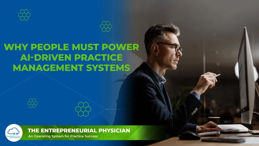 Entrepreneurial Physician - Why People Must Power AI-Driven Practice Management Systems