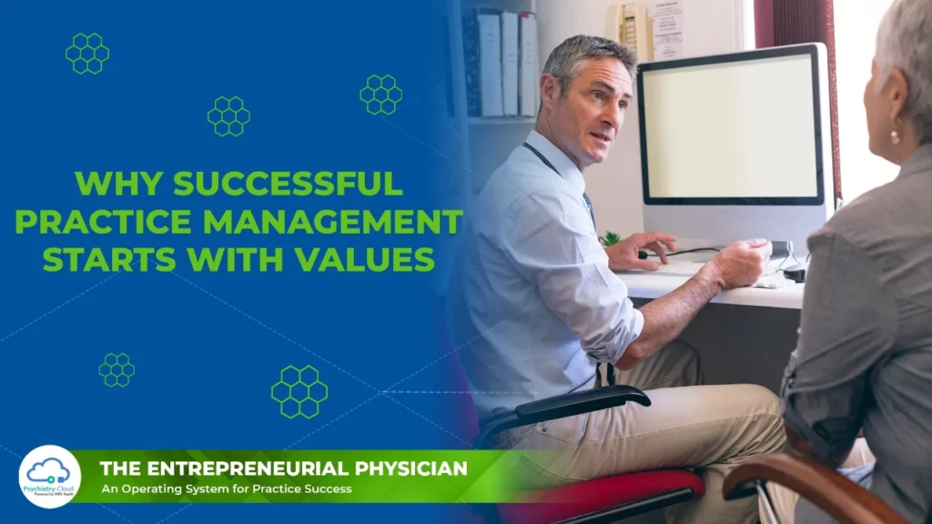 Entrepreneurial Physician - Why Successful Practice Management Starts With Values