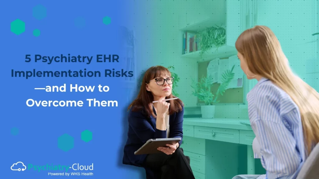 5 Psychiatry EHR Implementation Risks—and How to Overcome Them