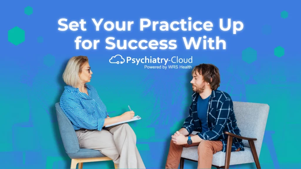 Set Your Practice Up for Success With Psychiatry-Cloud