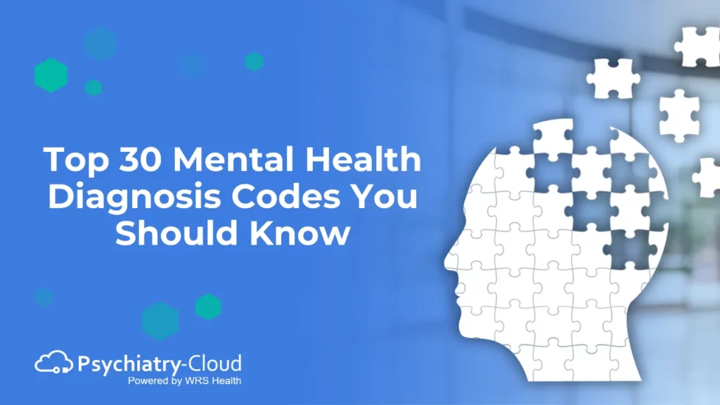Top 30 Mental Health Diagnosis Codes You Should Know